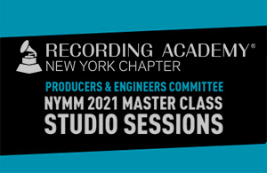 Recording Academy New York Chapter Producers & Engineers Committee NYMM 2021 Master Class Studio Sessions